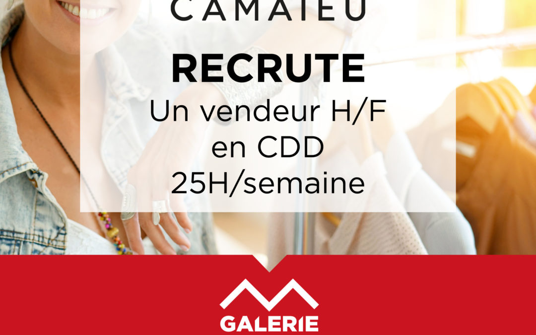 Votre boutique Camaïeu de la Galerie Beaulieu recrute un CDD