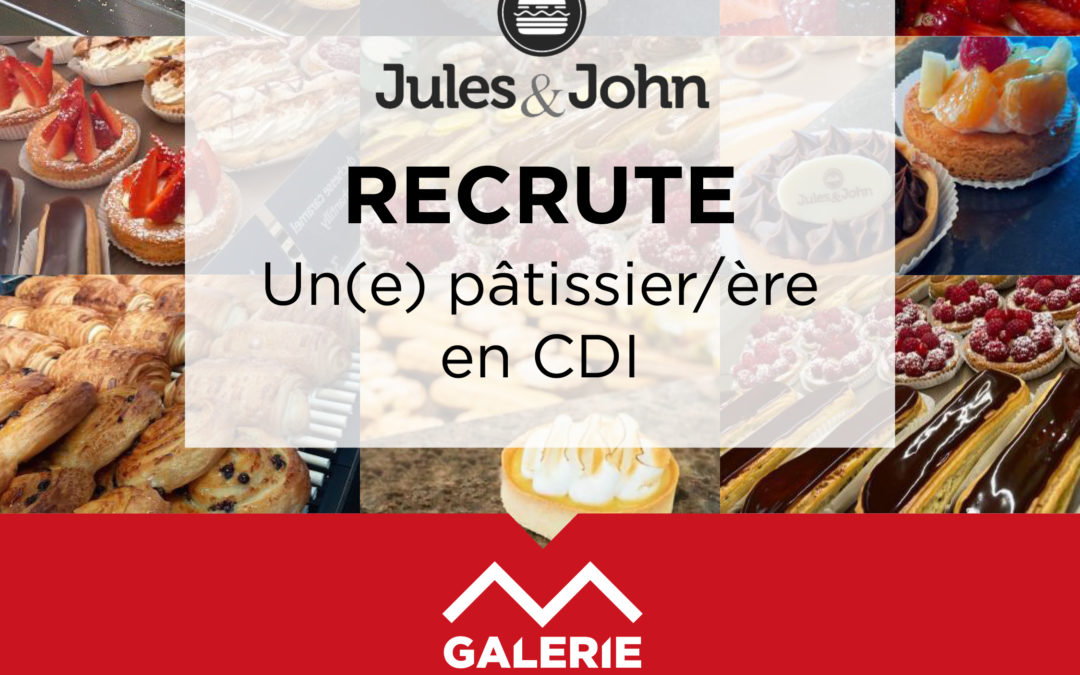 Recrutement côté pâtisserie chez Jules & John